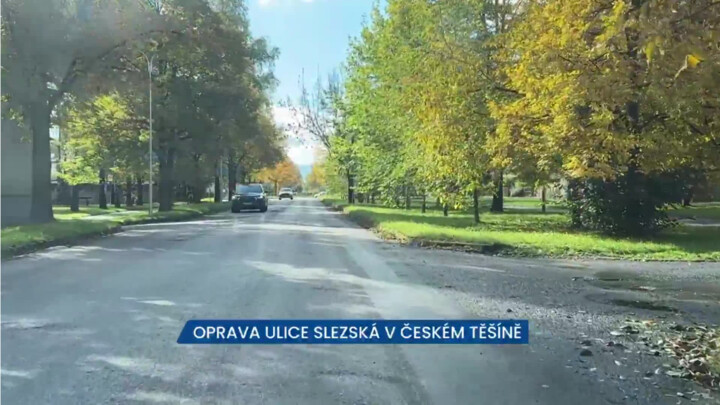 Oprava ulice Slezská v Českém Těšíně
